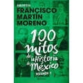 100 mitos de la historia de Mexico 1