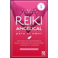 Reiki angelical para el amor. Una guía de autoterapia para nutrir tus relaciones y sanar tu corazón