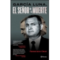 García Luna, El señor de la muerte