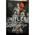 La venganza de Hitler contra los Habsburgo. El odio del Führer que condenó al mundo