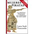Mujeres piratas. Las princesas, prostitutas y corsarias que gobernaron los siete mares