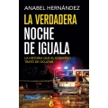 La verdadera Noche de Iguala: la historia que el gobierno trato de ocultar