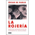 La rojeria. Esbozos biográficos de comunistas mexicanos