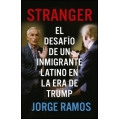 Stranger. El desafío de un inmigrante latino en la era de Trump