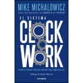 El sistema Clockwork. Diseña tu negocio para que funcione solo, como relojito