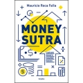 Money sutra. La guía para alcanzar la tranquilidad financiera
