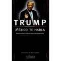 Trump México te habla. Grandes escritores mexicanos opinan sobre Donald Trump