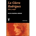 La Güera Rodríguez. Mito y mujer