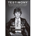 Testimony. Autobiografía. Los acontecimientos que cambiaron la historia de la música, con The Band, Bob Dylan, Scorsese, Robbie Robertson