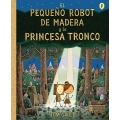 El Pequeño Robot de Madera y la Princesa Tronco 