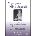 Yoga para el niño especial. Un enfoque terapéutico para bebés y niños con necesidades especiales