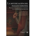 La mitificación del pasado español: reescrituras de figuras y leyendas en la literatura del siglo XIX 