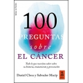 100 preguntas sobre el cáncer. Todo lo que necesitas saber sobre su historia, tratamiento y prevención