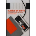 Sueños en 8 bits. La historia de la Famicom/NES (1983-2018)