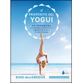 El propósito del yogui. Un programa para integrar la práctica y la sabiduría del yoga en tu vida cotidiana