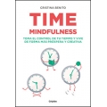 Time mindfulness: Toma el control de tu tiempo y vive de forma más próspera y creativa