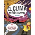 El clima en 30 segundos. 30 temas apasionantes para pequeños genios del clima, explicados en medio minuto