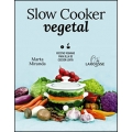 Slow cooker vegetal. Recetas veganas para olla de cocción lenta