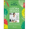 Deliciously Ella. Mi libro de cocina vegana. 100 recetas sencillas, sanas y deliciosas elaboradas con ingrediente vegetales 