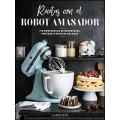 Recetas con el robot amasador. 170 propuestas de repostería, postres o recetas saladas