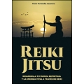 Reiki jitsu. Desarrolla tu fuerza espiritual y la energía vital a través de reiki