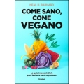 Come sano come vegano: La guía imprescindible para iniciarse en el veganismo 