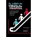 El libro de TikTok. La guía imprescindible para emprendedores, profesionales y empresas