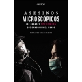Asesinos microscópicos. Las grandes epidemias que camnbiaron el mundo