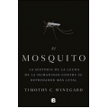El mosquito. La historia de la lucha de la humanidad contra su depredador más letal 
