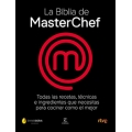 La Biblia de MasterChef. Todas las recetas, técnicas e ingredientes que necesitas para cocinar como el mejor