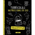 Terrícolas: instrucciones de uso. Manual de supervivencia para extraterrestres en la tierra 