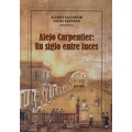 Alejo Carpentier. Un siglo entre luces