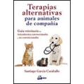 Terapias alternativas para animales de compañía. Guía veterinaria de tratamientos convencionales y no convencionales