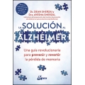 La solución al alzhéimer. Una guía revolucionaria para prevenir y revertir la pérdida de memoria