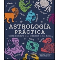 Astrología práctica. Utiliza la sabiduría de las estrellas en tu vida diaria
