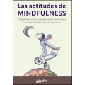 Las actitudes de mindfulness. Descubre el inmenso potencial de mindfulness para la transformación y el despertar