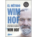 El método Wim Hof. Trasciende tus límites, activa todo tu potencial