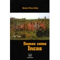 Somos como Incas. Autoridades tradicionales en los Andes peruanos