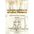 La pasion cientifica de un liberal romantico. Lorenzo Gomez Pardo y Ensenyat 1801-1847.