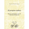 El peregrino indiano. Edicion, introduccion y notas de Maria Jose Rodilla Leon