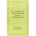 El teatro del Siglo de Oro. Edicion e interpretacion