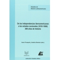 De las independencias iberoamericanas a los estados nacionales (1810-1850). 200 anos de historia