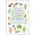 Cuaderno botánico de Flores de Bach. Una guía científica para ver el alma de las plantas a partir de su signatura