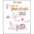 La guía de ginecología. ¡Alegre y sin complejos!