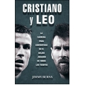 Cristiano y Leo. La carrera para convertirse en el mejor jugador de todos los tiempos