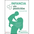 Infancia sin pesticidas. Una guía práctica para evitar la exposición a sustancias tóxicas durante la infancia
