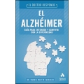 El alzhéimer. Guía para entender y convivir con la enfermedad