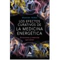 Los efectos curativos de la medicina energética. Emociones y creencias que sanan