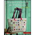 Diseños creativos de patchwork. 33 proyectos con sus patrones