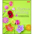 Flores de quilling. Un magnífico jardín con 35 flores de papel